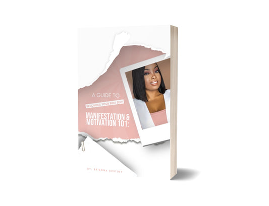 Manifestation  & Motivation 101: A Guide to Becoming Your Best Self